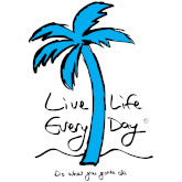 Live Life Every Day ®
